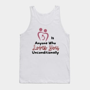 family is anyone who loves you unconditionally Tank Top